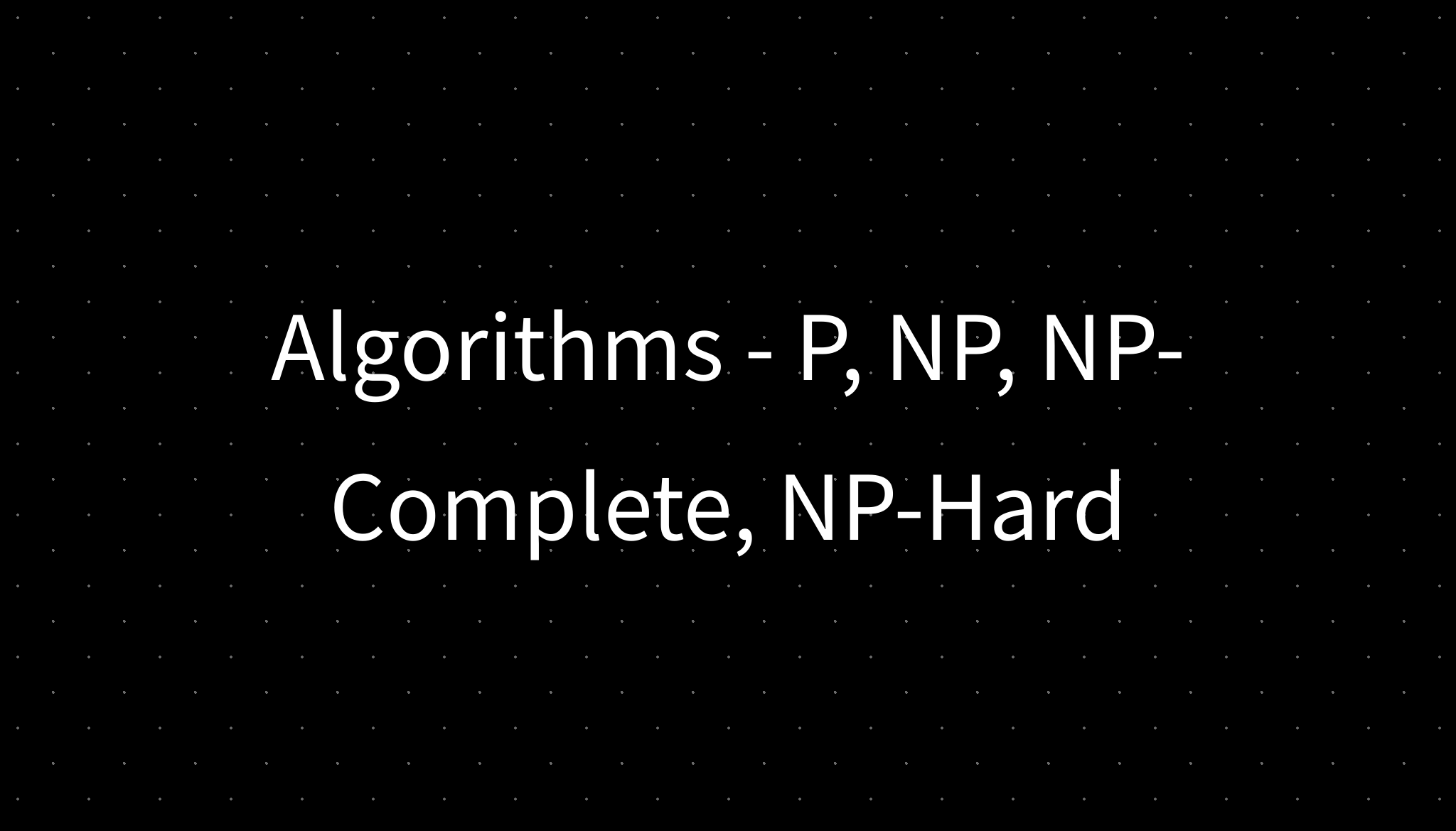 Algorithms P NP NP Complete NP Hard algorithms-p-np-np-complete-np-hard